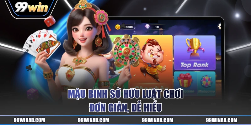 Mậu Binh sở hữu luật chơi đơn giản, dễ hiểu